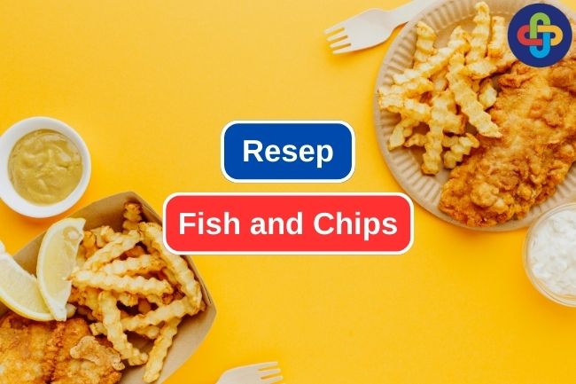 Resep Klasik Hidangan Fish and Chips 